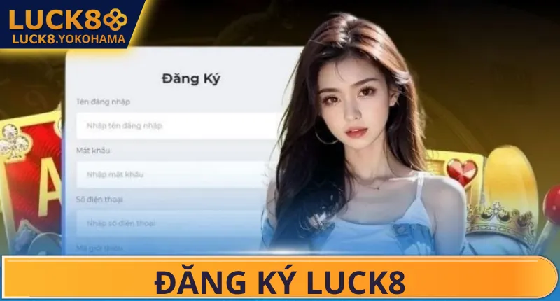 Đăng Ký Luck8 Câu hỏi liên quan khi đăng ký Luck8