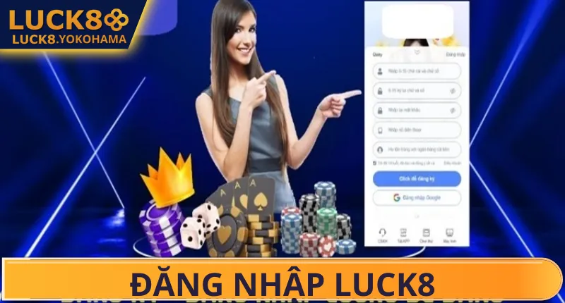 Đăng Nhập Luck8 Đôi nét về nhà cái Luck8