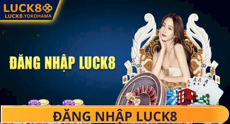Đăng Nhập Luck8 Lợi ích khi tham gia Luck8