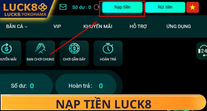 Nạp Tiền Luck8 Hướng dẫn nạp tiền Luck8 nhanh chóng