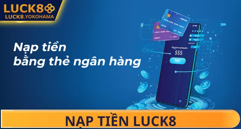 Nạp Tiền Luck8 Lưu ý khi nạp tiền Luck8