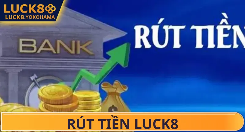 Rút Tiền Luck8 Thao tác rút tiền Luck8 đơn giản