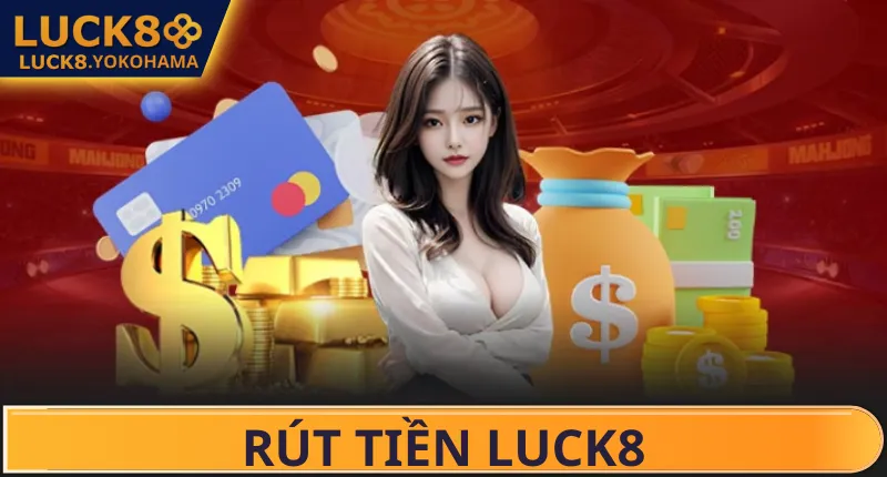 Rút Tiền Luck8 Lưu ý khi rút tiền tại Luck8
