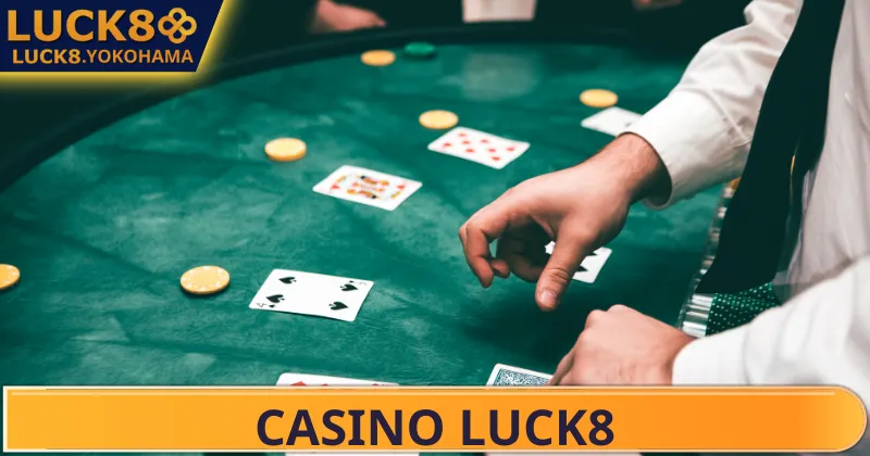 Casino LUCK8 Trải nghiệm dịch vụ hỗ trợ, bảo mật cao cấp