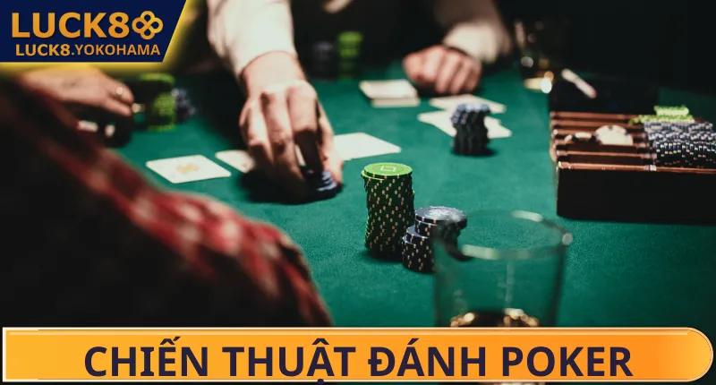 Chiến Thuật Đánh Poker LUCK8 - Bí Quyết Làm Chủ Ván Bài Nhịp cược linh hoạt trong từng giai đoạn ván bài