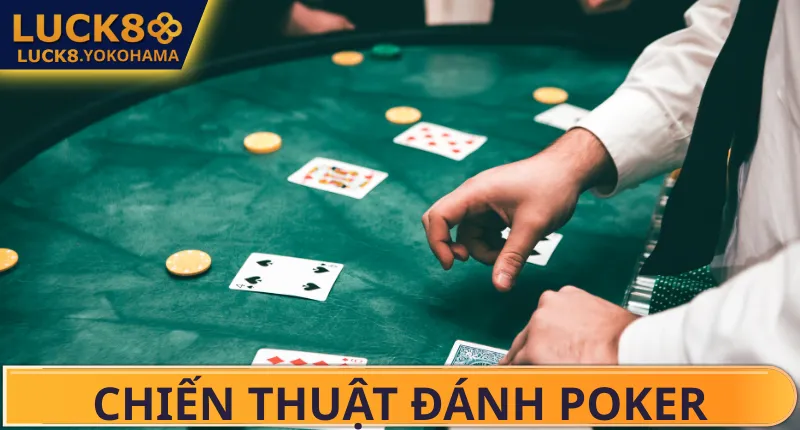 Chiến Thuật Đánh Poker LUCK8 - Bí Quyết Làm Chủ Ván Bài Các nguyên tắc để trở thành người chơi chuyên nghiệp