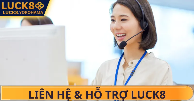 Liên Hệ LUCK8 Hỗ trợ cực kỳ nhanh cho mọi tình huống