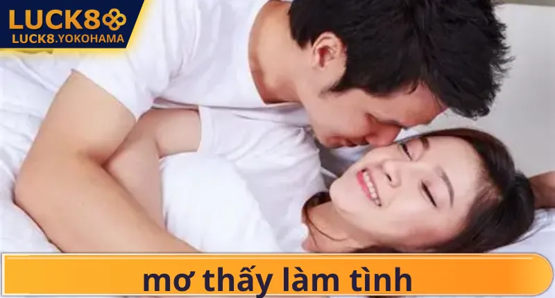 Mơ Thấy Làm Tình Điềm Báo Gì? Giải Mã Con Số Lô May Mắn Cách đặt cược số đề từ giấc mơ thấy làm tình