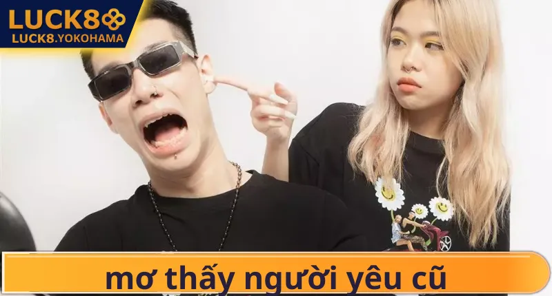 Mơ Thấy Người Yêu Cũ Điềm Báo Gì? Giải Mã Con Số May Mắn Tra cứu bộ số may mắn khi mơ thấy người yêu cũ