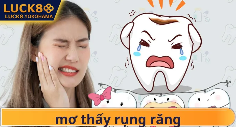 Mơ Thấy Rụng Răng Điềm Báo Gì? Giải Mã Bộ Số Tài Lộc Giải mã giấc mơ thấy rụng răng điềm báo dữ hay lành