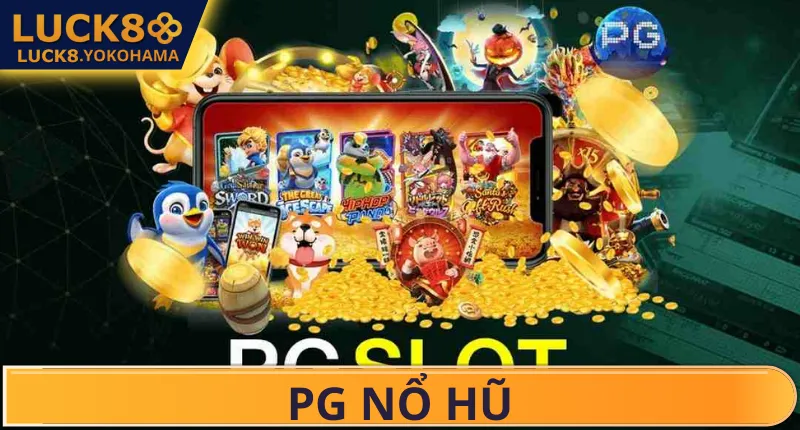 PG Nổ Hũ LUCK8 - Sức Hút Của Biển Giải Thưởng Vô Tận 2026 Tổng quan sơ lược về PG nổ hũ