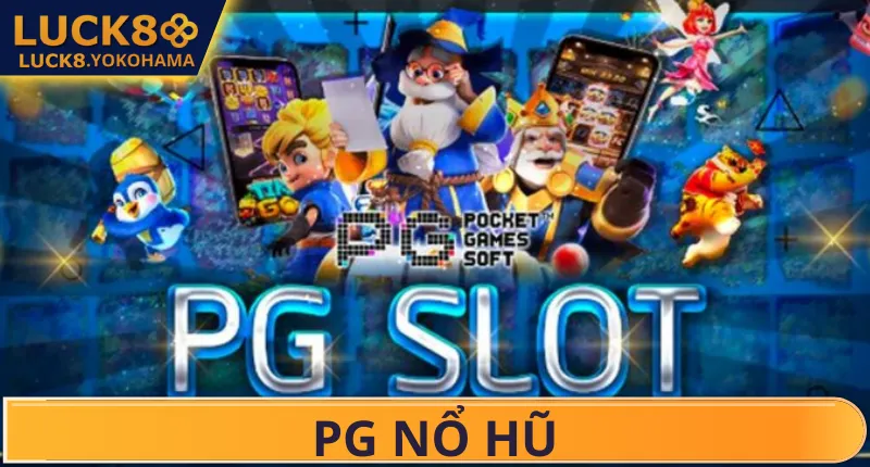 PG Nổ Hũ LUCK8 - Sức Hút Của Biển Giải Thưởng Vô Tận 2026 PG Nổ Hũ Và Sức Hút Của Biển