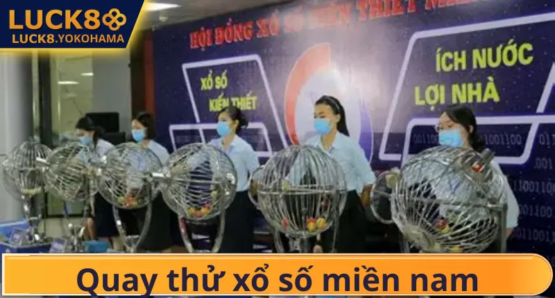 Quay Thử Xổ Số Miền Nam – Bí Quyết Dự Đoán Số Đẹp Tại LUCK8 Giải đáp về quay thử xổ số miền Nam