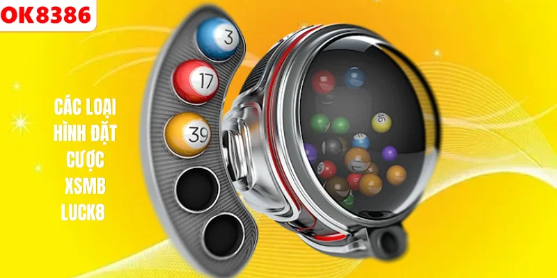 XSMB LUCK8 Các loại hình đặt cược XSMB LUCK8