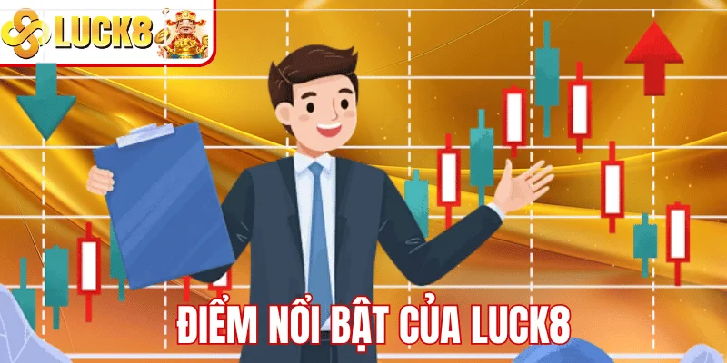LUCK8 Điểm nổi bật LUCK8