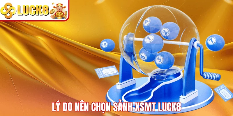 XSMT LUCK8 Lý do nên chọn sảnh XSMT LUCK8