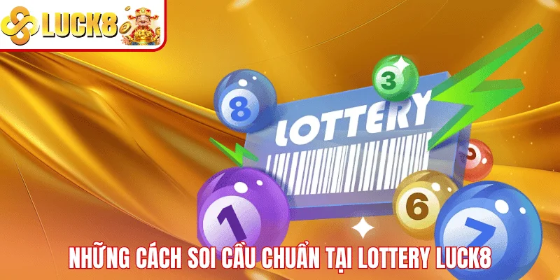 Lottery Những cách soi cầu chuẩn tại Lottery LUCK8
