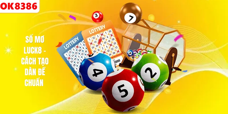 Sổ mơ LUCK8 - Cách tạo dàn đề chuẩn